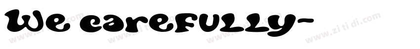We carefully字体转换